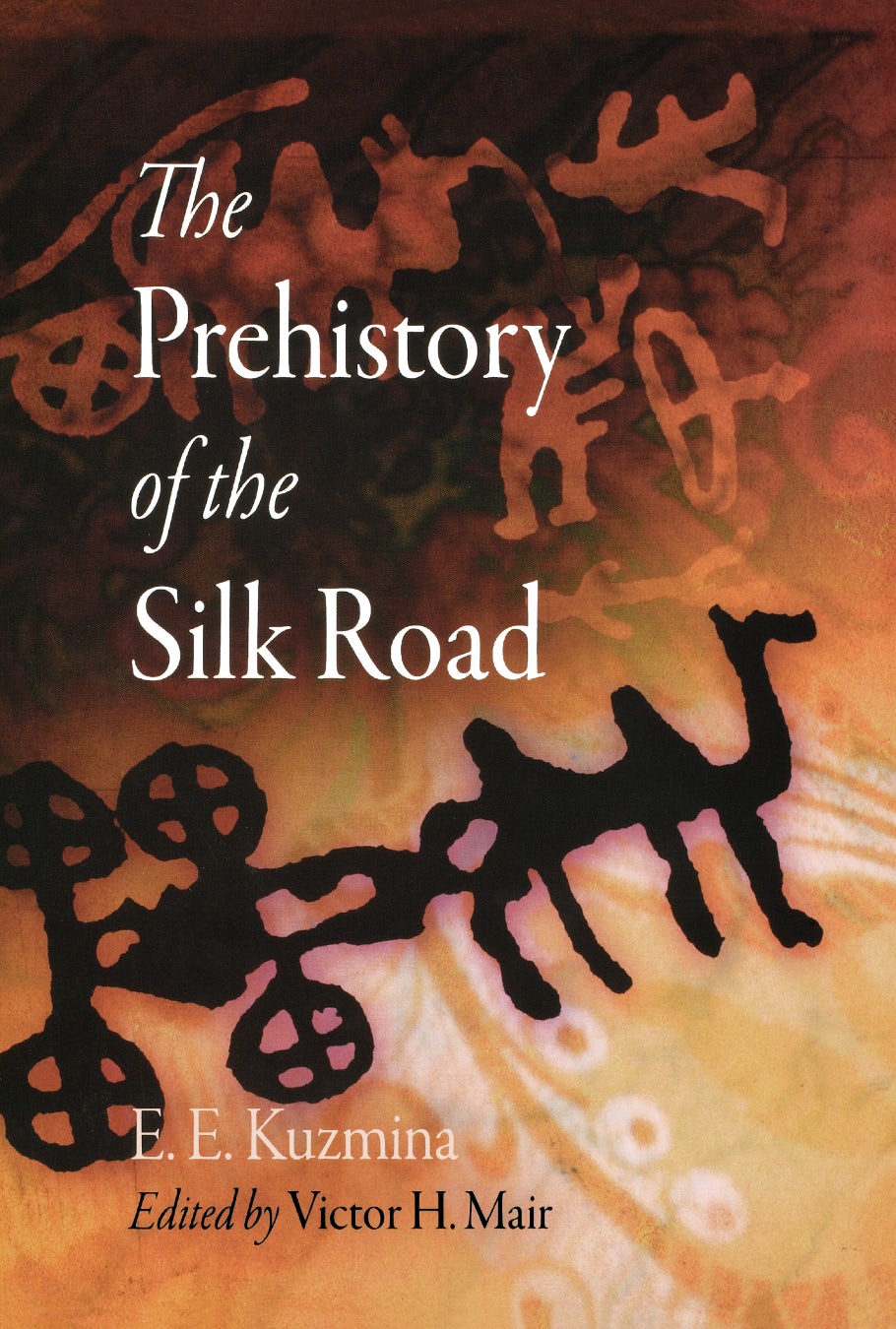 Book cover image for The Prehistory of the Silk Road ISBN: 9780812292336